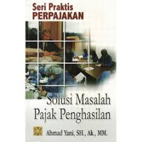 Seri Praktis PERPAJAKAN SOLUSI MASALAH PAJAK PENGHASILAN