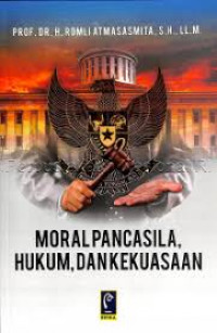 MORAL PANCASILA HUKUM, DAN KEKUASAAN