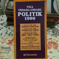 TIGA UNDANG-UNDANGN POLITIK 1999