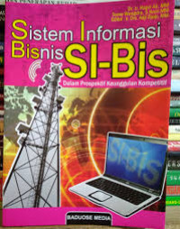 Sistem Informasi bisnis SI-BIS dalam prospektif keunggulan kompetitif