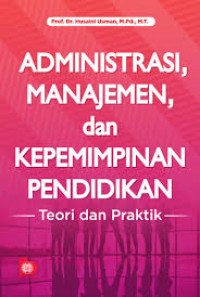 ADMINISTRASI, MANAJEMENN DAN KEPEMIMP[NAN PENDIDIKAN