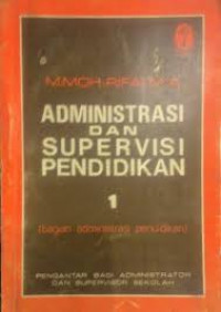 ADMINISTRASI DAN SUPERVISI PENDIDIKAN 1 (BAGIAN ADMINISTRASI PENDIDIKAN)
