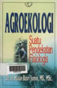 AGROEKOLOGI Suatu Pendekatan Fisiologis