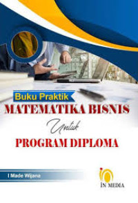 BUKU PRAKTIK MATEMATIKA BISNIS UNTUK PROGRAM DIPLOMA, BI