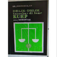DELIK-DELIK TERSEBAR DI LUAR KUHP DENGAN KOMENTAR