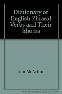 Dictionary Of English Phrasal Verbs And Their Idioms