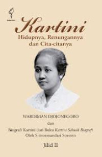 KARTINI HIDUPNYA, RENUNGANNYA DAN CITA-CITANYA