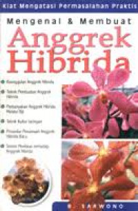 Kiat mengatasi permasalahan praktis mengenal dan membuat anggrek hibrida