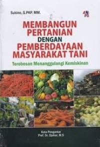 MEMBANGUN PERTANIAN DENGAN PEMBERDAYAAN MASYARAKAT TANI BI