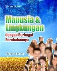 Manusia & Lingkungan dengan Berbagai Perubahannya