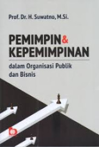 PEMIMPIN & KEPEMIMPINAN DALAM ORGANISASI PUBLIK DAN BISNIS