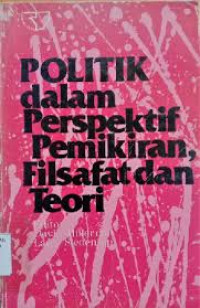 POLITIK DALAM PERSPEKTIF PEMIKIRAN, FILSAFAT DAN TEORI