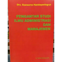 Pengantar studi ilmu administrasi dan managemen