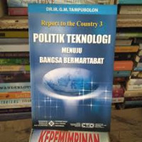 Politik Teknologi Menuju Bangsa Bermartabat