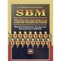 SBM (STRATEGI BELAJAR MENGAJAR) UNTUK FAKULTAS TARBIYAH KOMPONEN MKDK