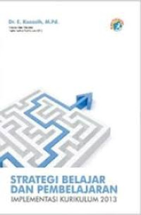 STRATEGI BELAJAR DAN PEMBELAJARAN IMPLEMENTASI KURIKULUM 2013 BI
