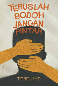 TERUSLAH BODOH JANGAN PINTAR