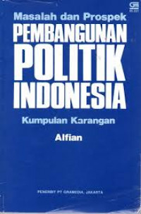 MASALAH DAN PROSPEK PEMBANGUNAN POLITIK INDONESIA