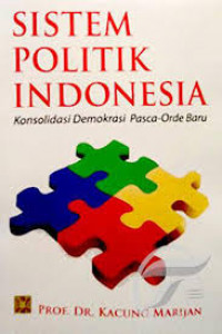 SISTEM POLITIK INDONESIA (KONSOLIDASI DEMOKRASI PASCA-ORDE BARU)