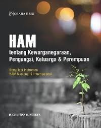 HAM TENTANG KEWARGANEGARAAN, PENGUNGSI, KELUARGA & PEREMPUAN (KOMPILASI INSTRUMEN HAM NASIONAL & INTERNASIONAL)