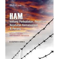 HAM TENTANG PERBUDAKAN, PERADILAN, KEJAHATAN KEMANUSIAAN & PERANG (KOMPILASI INSTRUMEN HAM NASIONAL & INTERNASIONAL)
