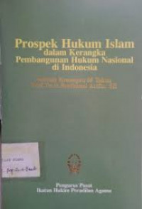 Prospek hukum islam dalam kerangka pembangunan hukum nasional di indonesia