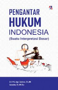 PENGANTAR HUKUM INDONESIA (SUATU INTERPRESTASI DASAR)