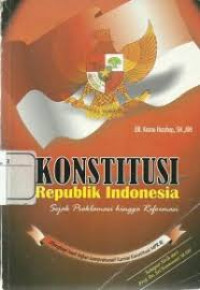 KONSTITUSI Rebublik Indonesia dari Proklamasi hingga Reformasi