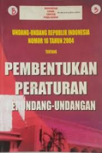 Pembentukan Peraturan Perundangan-Undangan Nomor : 10 Tahun 2004