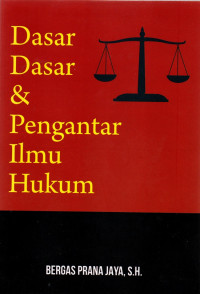 DASAR DASAR DAN PENGANTAR ILMU HUKUM