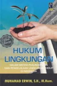 HUKUM LINGKUNGAN DALAM SISTEM PERLINDUNGAN DAN PENGELOLAAN LINGKUNGAN HIDUP DI INDONESIA