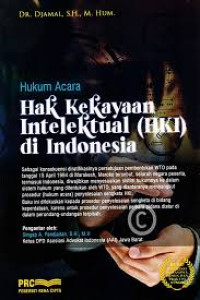 HUKUM ACARA HAK KEKAYAAN INTELEKTUAL (HKI) DI INDONESIA