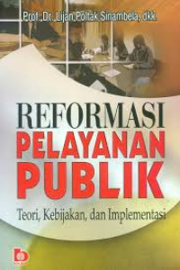 reformasi pelayanan publik, teori, kebijakan, dan implementasi