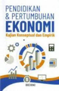 PENDIDIKAN & PERTUMBUHAN EKONOMI Kajian Konseptual dan Empirik