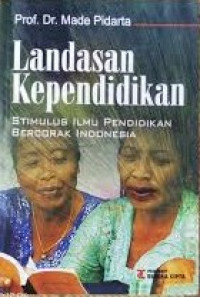 LANDASAN KEPENDIDIKAN (STIMULUS ILMU PENDIDIKAN BERCORAK INDONESIA)