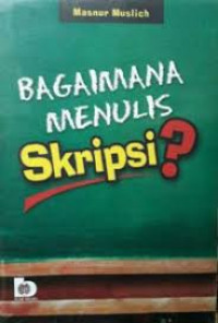 BAGAIMANA MENULIS Skripsi ?