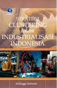 STRATEGI CLUSTERING DALAM INDUSTRIALISASI INDONESIA