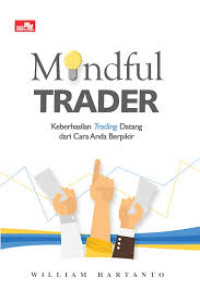 MINDFUL TRADER KEBERHASILAN TRADING DATANG DARI CARA ANDA BERFIKIR