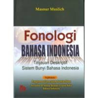 FONOLOGI  BAHASA INDONESIA Tinjauan Deskriftif Sistem Bunyi Bahasa Indonesia