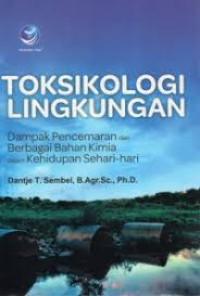 TOKSIKOLOGI LINGKUNGAN DAMPAK PENCEMARAN DARI BERBAGAI BAHAN KIMIA DALAM KEHIDUPAN SEHARI HARI