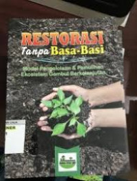 RESTORASI TANPA BASA-BASI MOEDEL PENGOLAHAN DAN PEMULIHAN EKOSISTEM GAMBUT BERKELANJUTAN