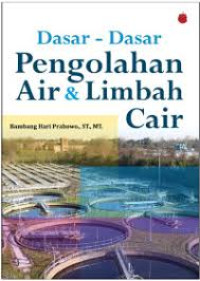 DASAR-DASAR PENGOLAHAN AIR LIMBAH DAN LIMBAH CAIR