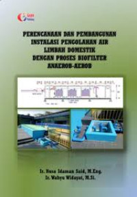 PERENCANAAN DAN PEMBANGUNAN INSTALASI PENGOLAHAN AIR LIMBAH DOMESTIK DENGAN PROSES BIOFILTER ANEROB-AEROB
