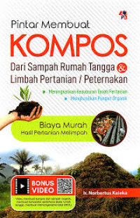 PINTAR MEMBUAT KOMPOS DARI SAMPAH RUMAH TANGGA DAN LIMBAH PERTANIAN/PETERNAKAN