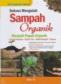 SUKSES MENGOLAH SAMPAH ORGANIK MENJADI PUPUK ORGANIK