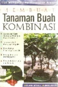 Kiat menguasai permasalahan praktis membuat tanaman buah kombinasi