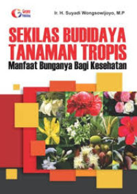 SEKILAS BUDIDAYA TANAMAN TROPIS MANFAAT BUNGANYA BAGI KESEHATAN