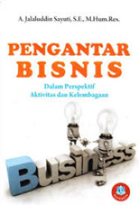 PENGANTAR BISNIS DALAM PERSFEKTIF AKTIVITAS DAN KELEMBAGAAN