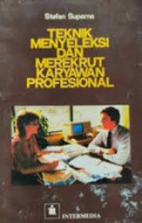 Teknik Menyeleksi dan Merekrut Karyawan Profesional