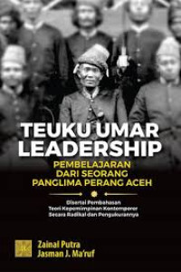 TEUKU UMAR LEADERSHIP DISERTAI PEMBAHASAN TEORI KEPEMIMPINAN KONTEMPORER SECARA RADIKAL DAN PENGUKURANNYA